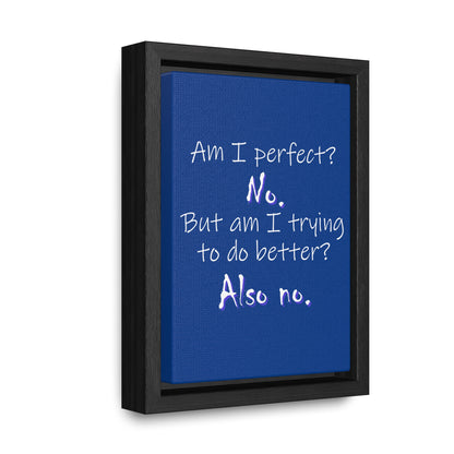 Am I Perfect? No (Gallery Canvas, Vertical Frame)