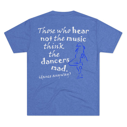 Hip Hop Girl; Those Who Hear Not the Music (Triblend Crew Tee)