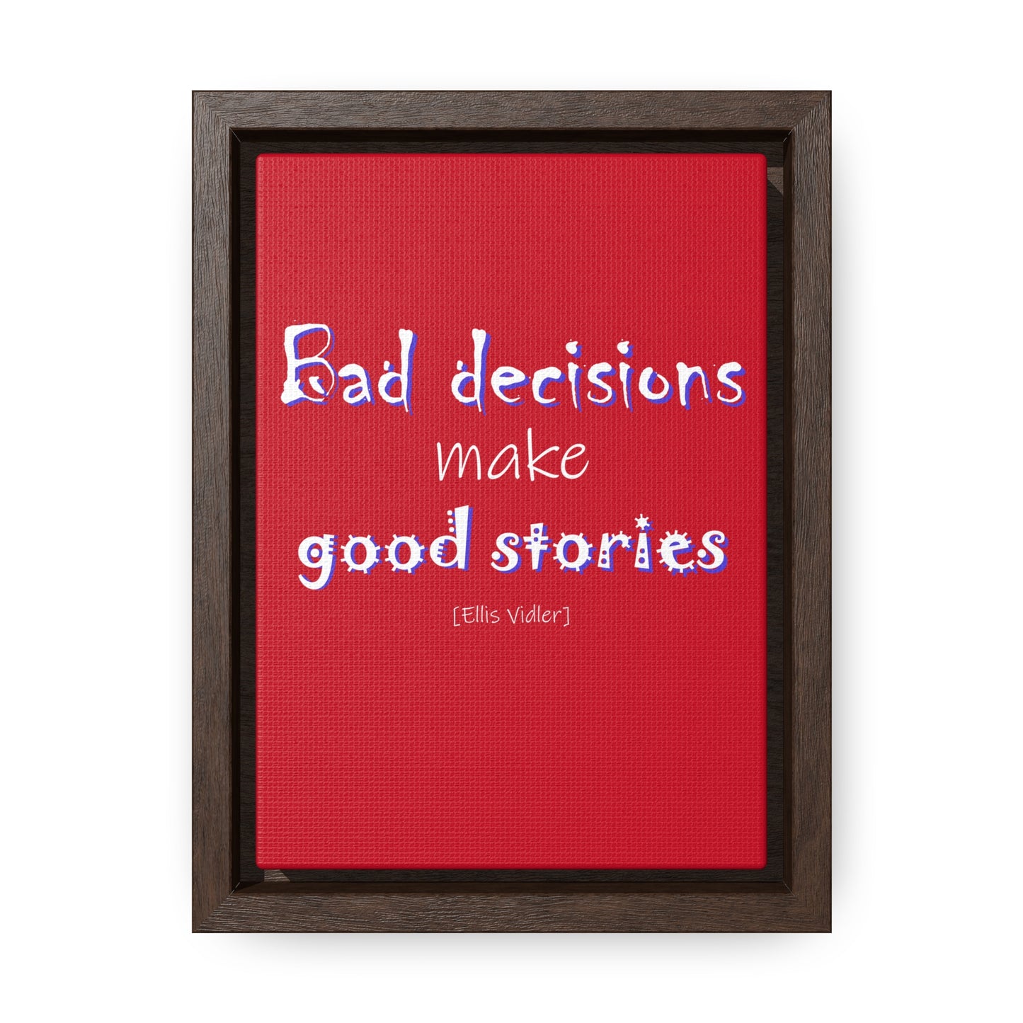 Bad Decisions Make Good Stories (Gallery Canvas, Vertical Frame)