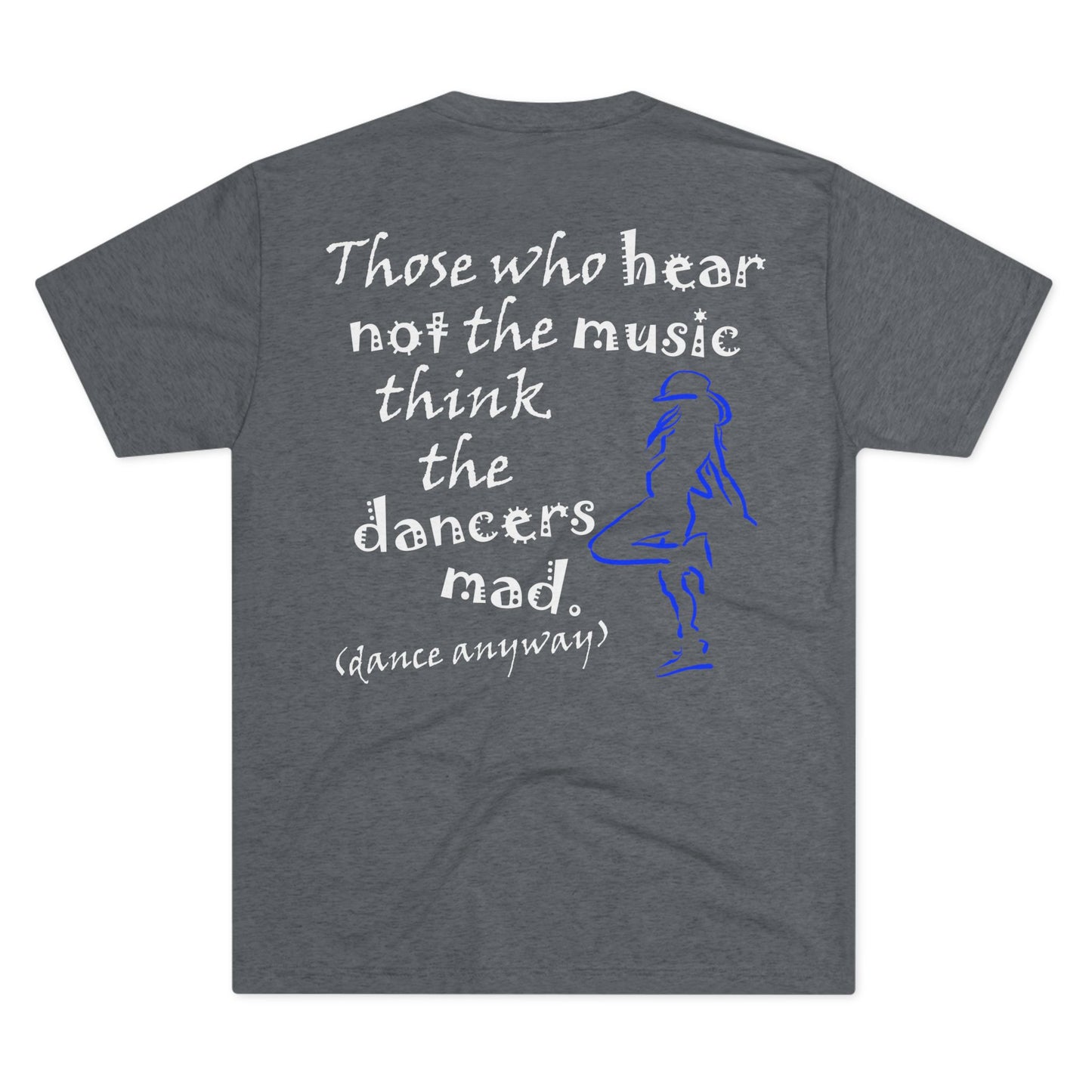 Hip Hop Girl; Those Who Hear Not the Music (Triblend Crew Tee)