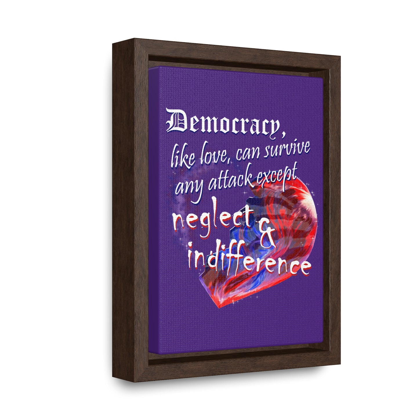 Democracy, Like Love, Can Survive (Gallery Canvas, Vertical Frame)