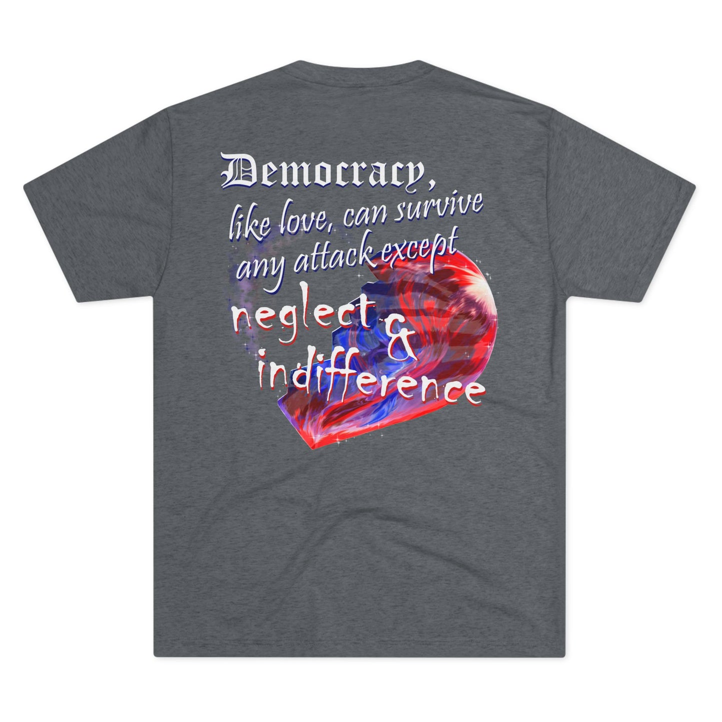 Democracy, Like Love, Can Survive (Triblend Crew Tee)