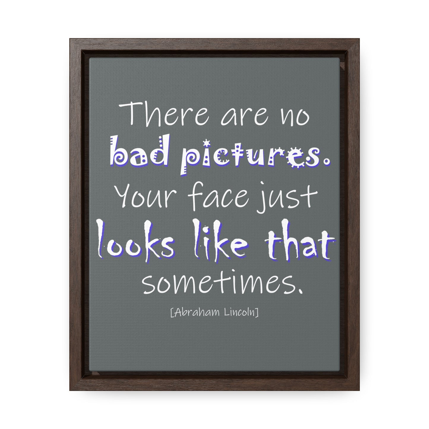 There Are No Bad Pictures (Gallery Canvas, Vertical Frame)