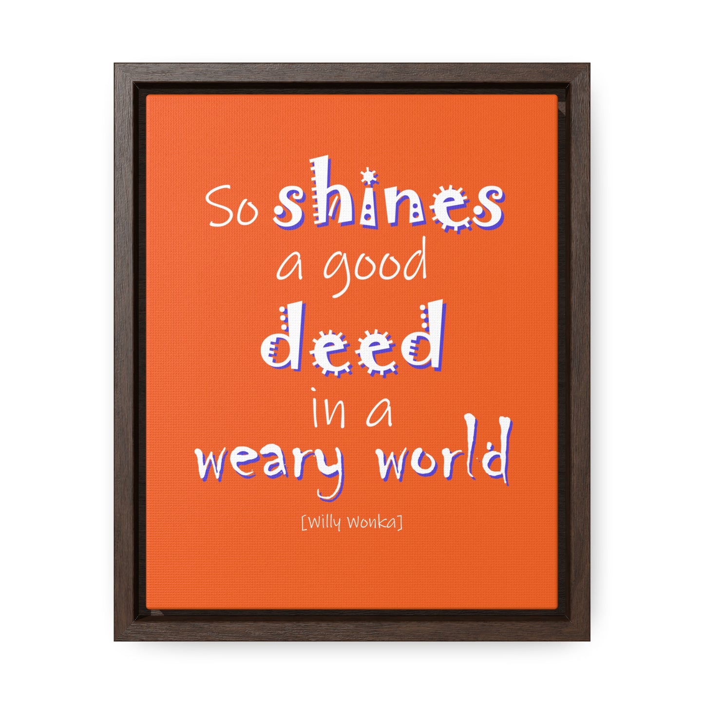 So Shines a Good Deed (Gallery Canvas, Vertical Frame)