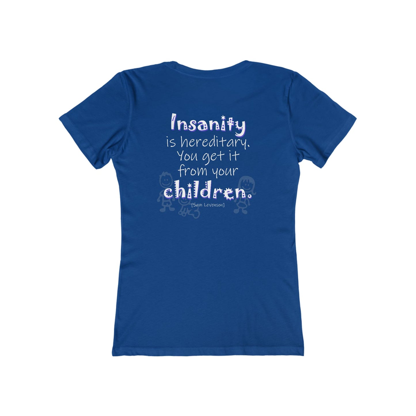 Insanity is Hereditary (Women's Boyfriend Tee)