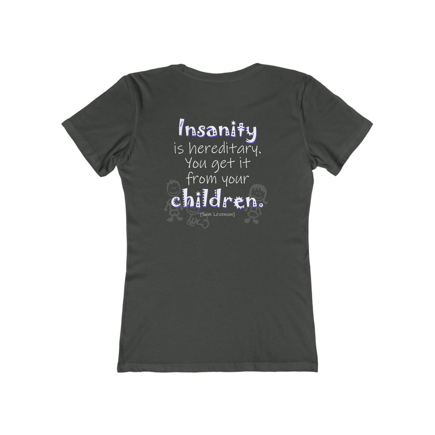 Insanity is Hereditary (Women's Boyfriend Tee)