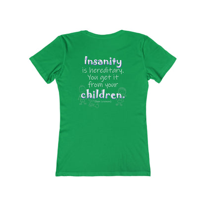 Insanity is Hereditary (Women's Boyfriend Tee)