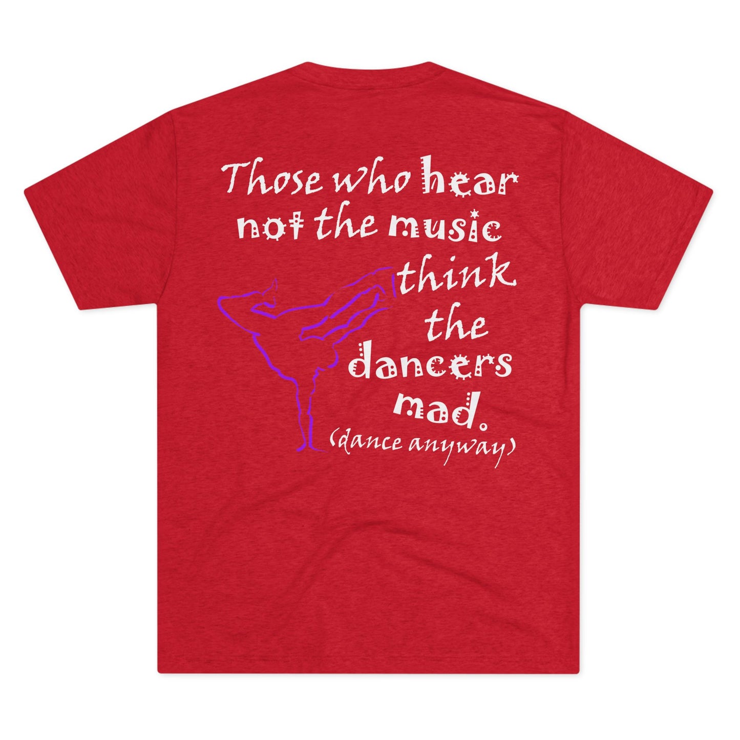 Breaking; Those Who Hear Not the Music (Triblend Crew Tee)