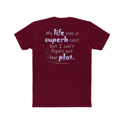 My Life Has A Superb Cast (Cotton Crew Tee)