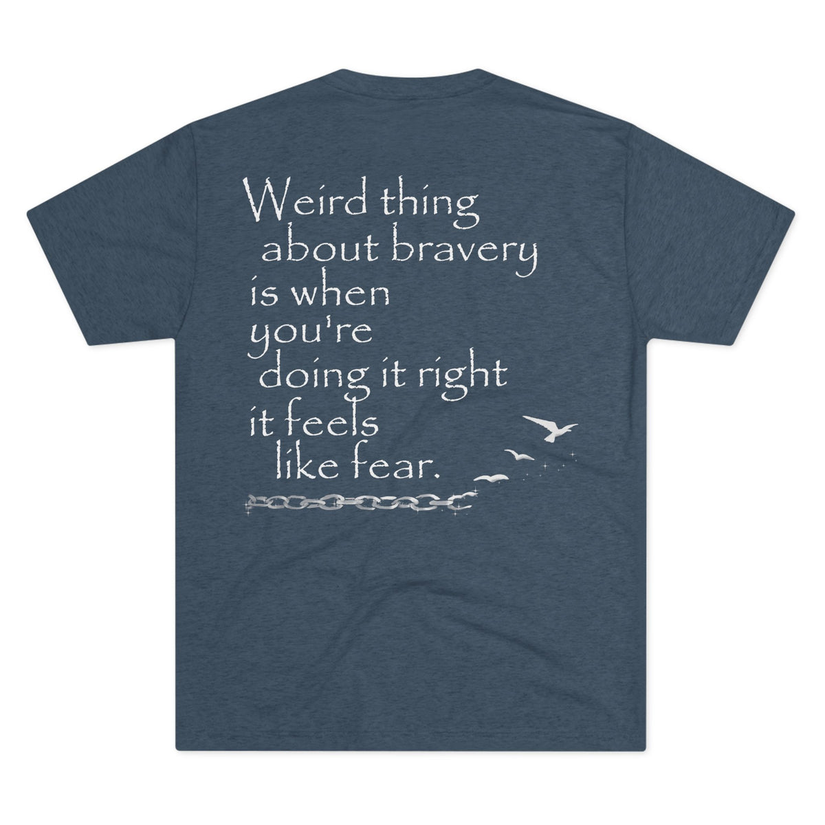 Weird Thing About Bravery (Triblend Crew Tee)