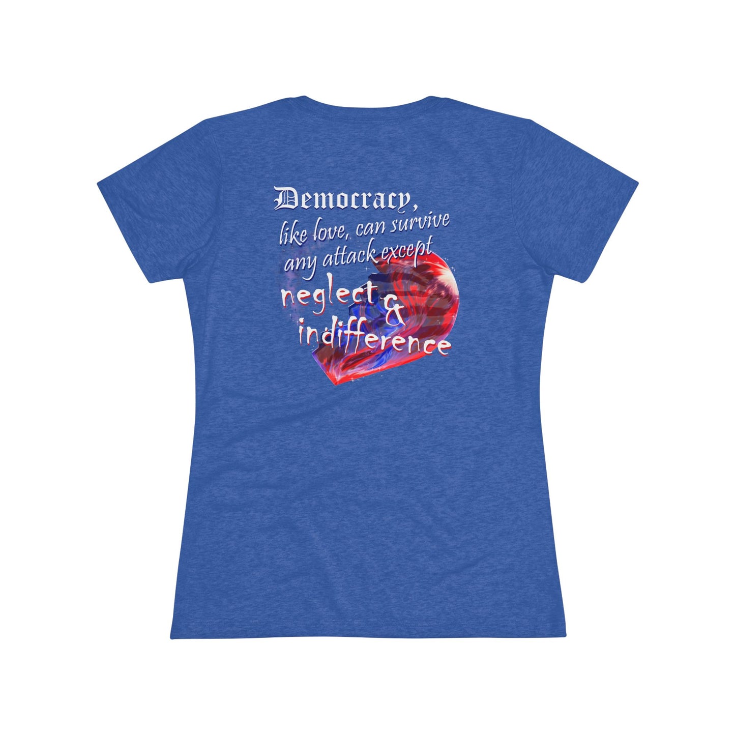 Democracy, Like Love, Can Survive (Women's Triblend Tee)