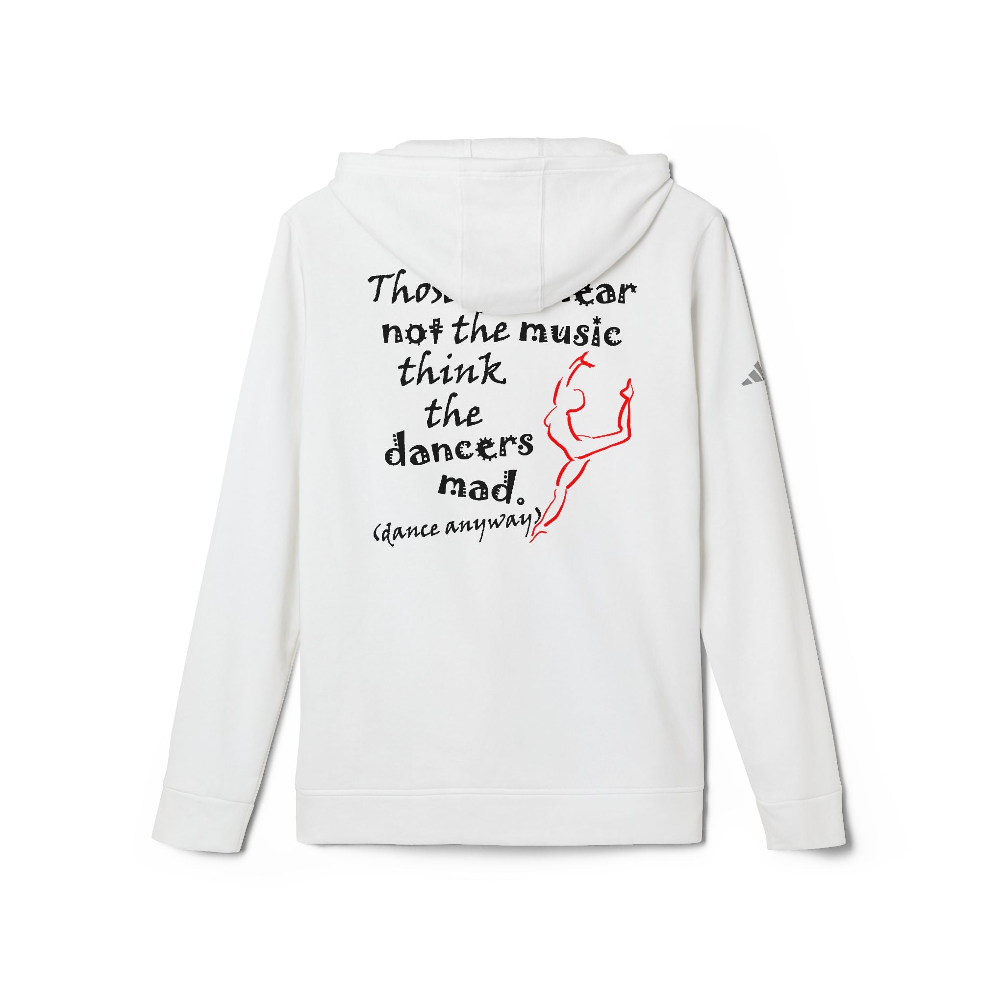 Ballerina; Those Who Hear Not the Music (adidas® Fleece Hoodie)