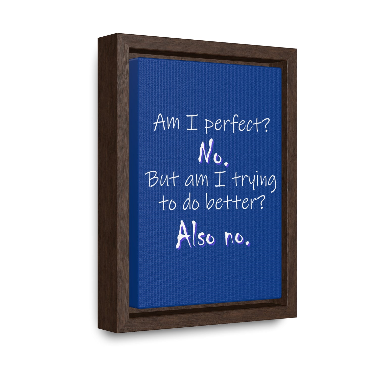 Am I Perfect? No (Gallery Canvas, Vertical Frame)