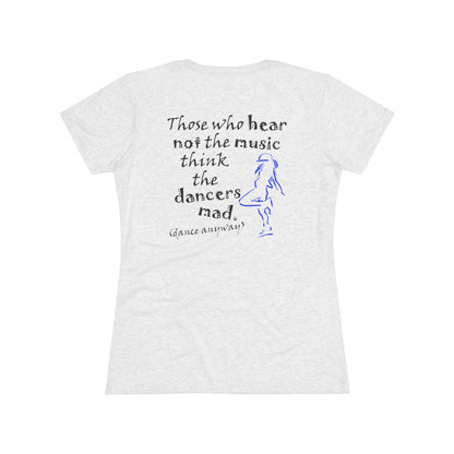 Hip Hop Girl; Those Who Hear Not the Music (Women's Triblend Tee)