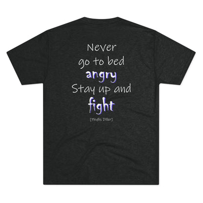 Never Go to Bed Angry (Triblend Crew Tee)