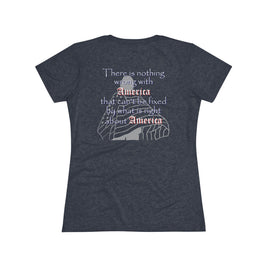 Nothing Wrong with America That (Women's Triblend Tee)