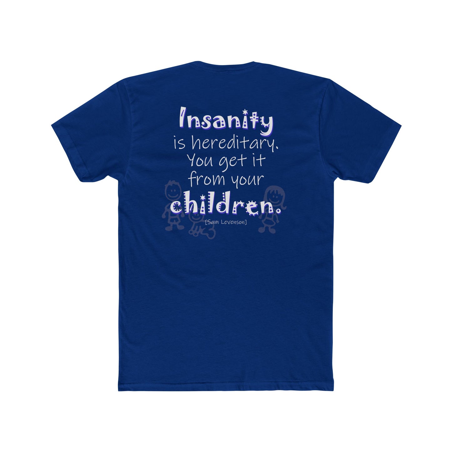 Insanity is Hereditary (Cotton Crew Tee)