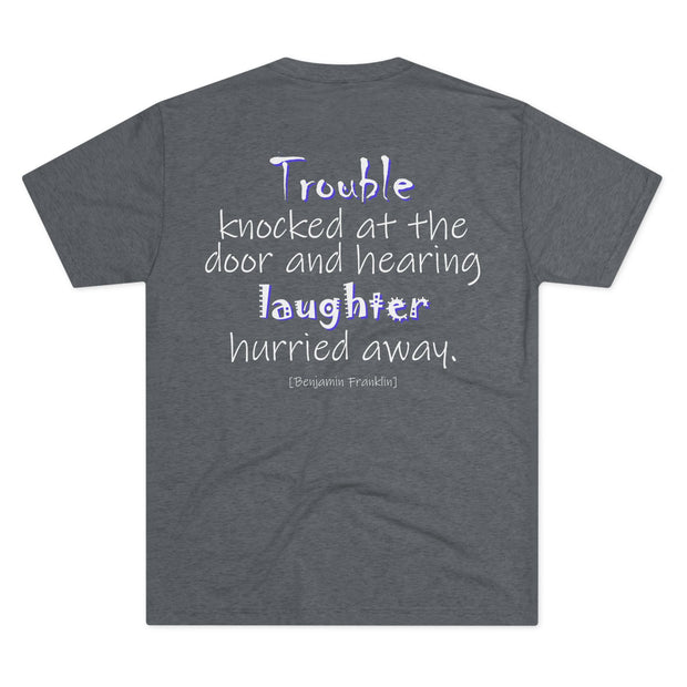 Trouble Knocked at the Door (Triblend Crew Tee)