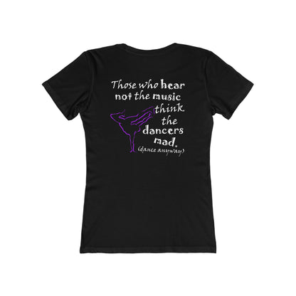 Breaking; Those Who Hear Not the Music (Women's Boyfriend Tee)