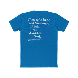 Hip Hop Guy; Those Who Hear Not the Music (Cotton Crew Tee)