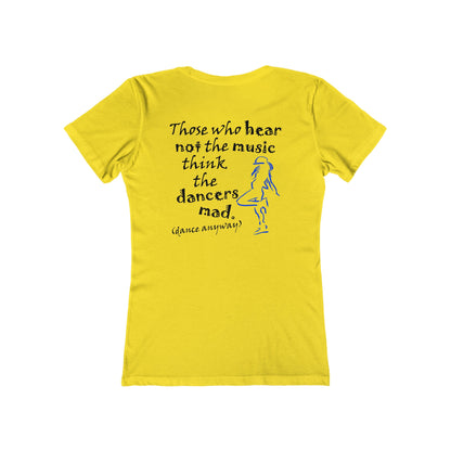 Hip Hop Girl; Those Who Hear Not the Music (Women's Boyfriend Tee)