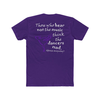 Breaking; Those Who Hear Not the Music (Cotton Crew Tee)