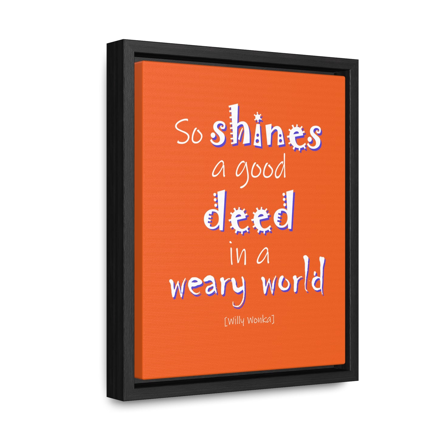 So Shines a Good Deed (Gallery Canvas, Vertical Frame)