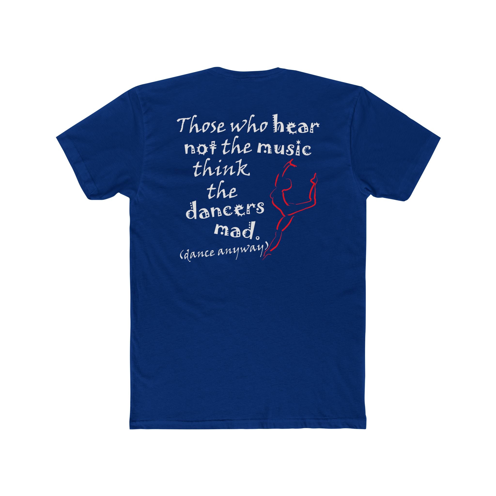 Ballerina; Those Who Hear Not the Music (Cotton Crew Tee)