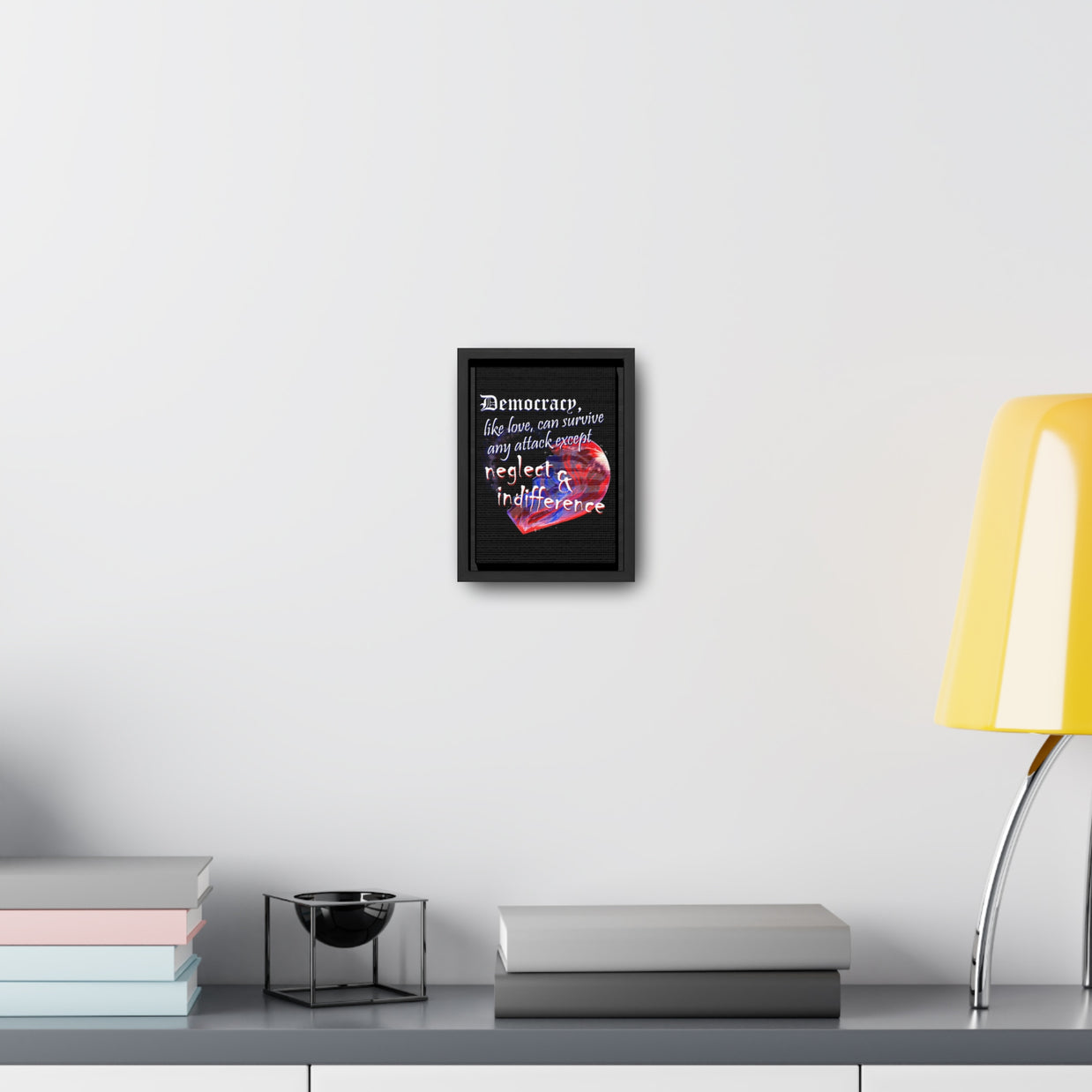 Democracy, Like Love, Can Survive (Gallery Canvas, Vertical Frame)