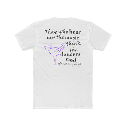 Breaking; Those Who Hear Not the Music (Cotton Crew Tee)