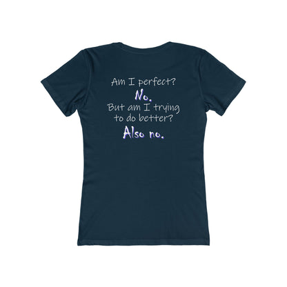 Am I Perfect? No (Women's Boyfriend Tee)