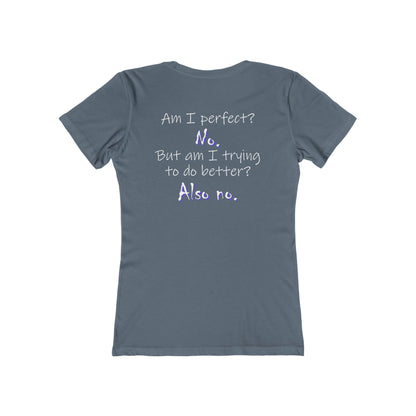 Am I Perfect? No (Women's Boyfriend Tee)