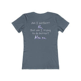 Am I Perfect? No (Women's Boyfriend Tee)