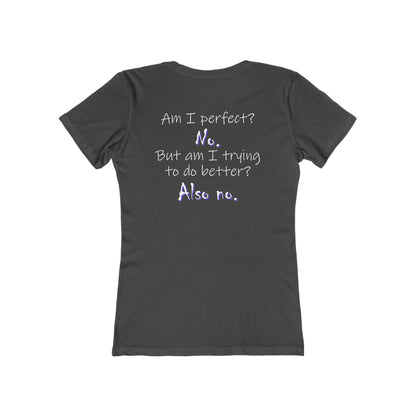 Am I Perfect? No (Women's Boyfriend Tee)