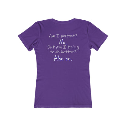 Am I Perfect? No (Women's Boyfriend Tee)