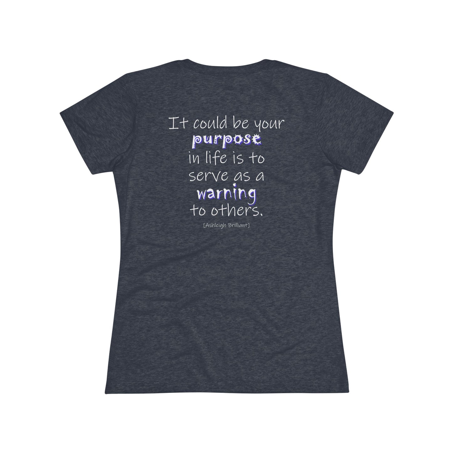 It Could Be Your Purpose (Women's Triblend Tee)