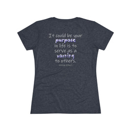 It Could Be Your Purpose (Women's Triblend Tee)