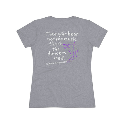 Hip Hop Guy; Those Who Hear Not the Music (Women's Triblend Tee)