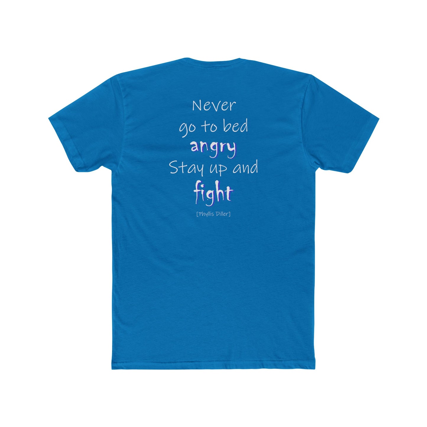 Never Go to Bed Angry (Cotton Crew Tee)