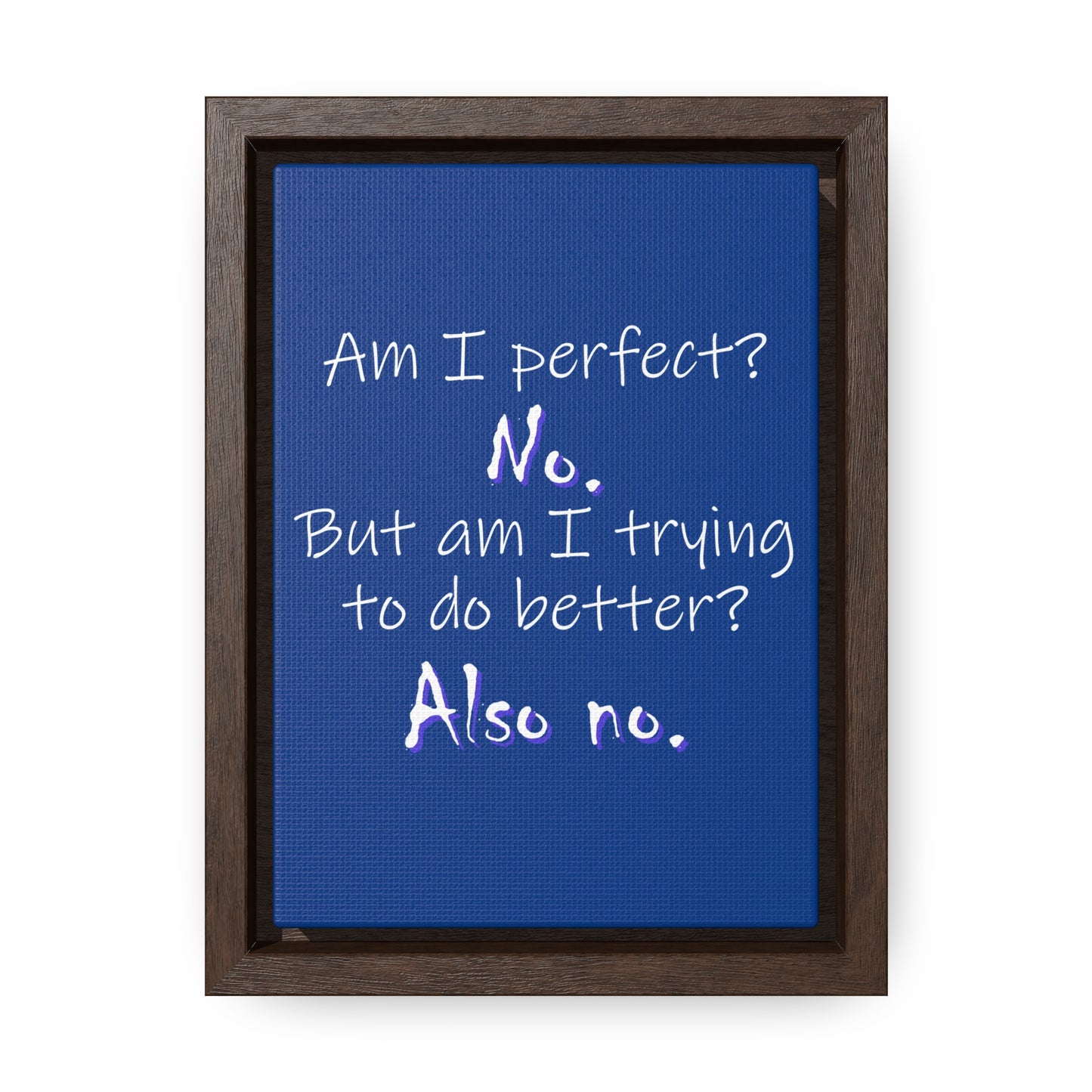 Am I Perfect? No (Gallery Canvas, Vertical Frame)