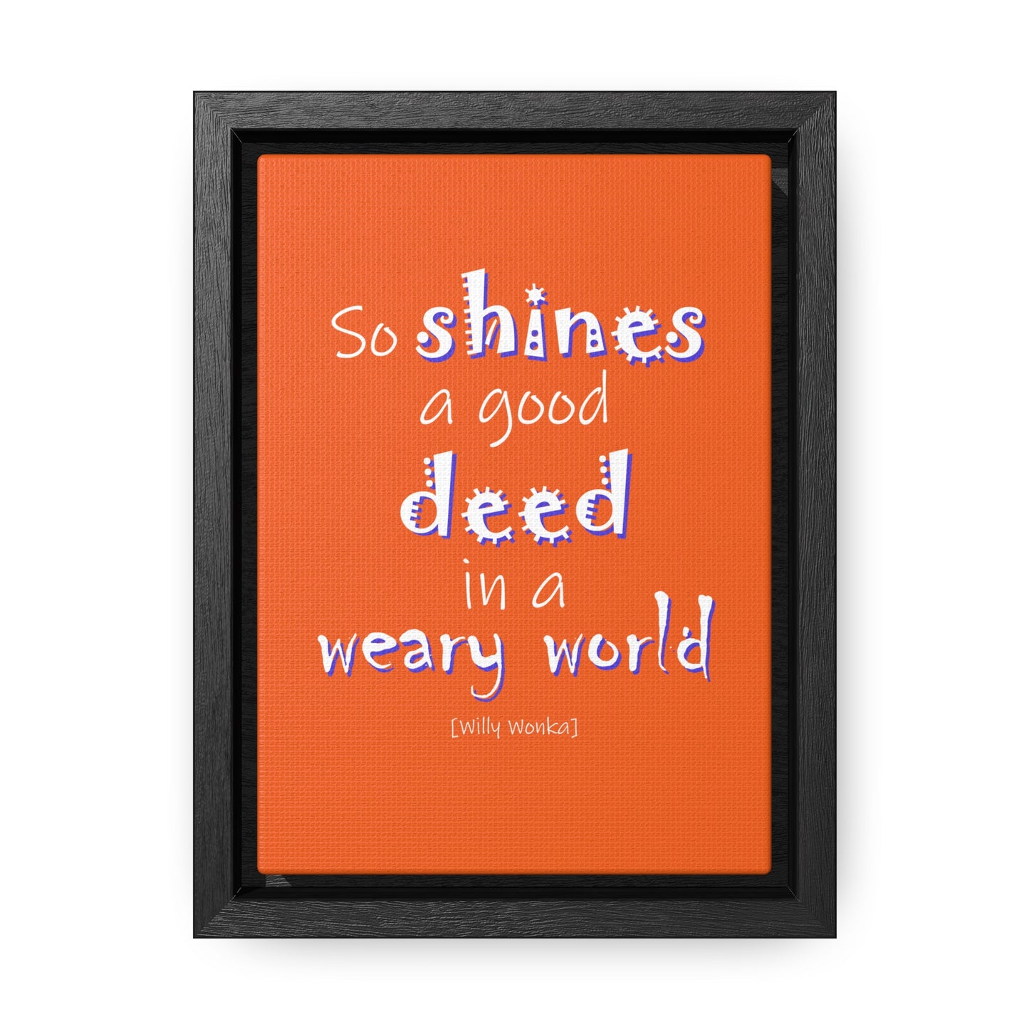 So Shines a Good Deed (Gallery Canvas, Vertical Frame)