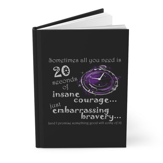 20 Seconds of Insane Courage... (Hardcover Journal Matte)