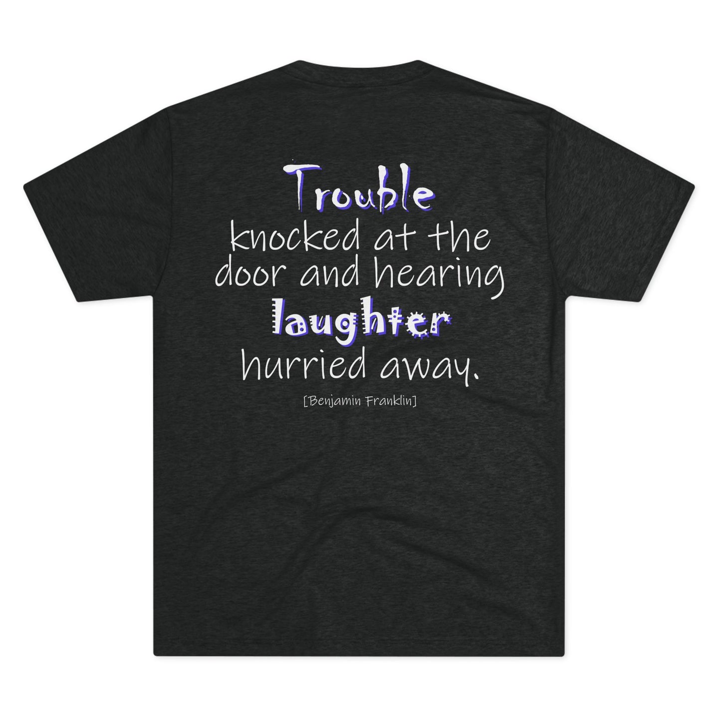 Trouble Knocked at the Door (Triblend Crew Tee)