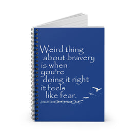 Weird Thing About Bravery (Spiral Notebook - Ruled Line)