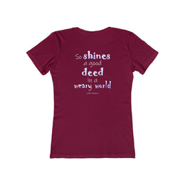 So Shines a Good Deed (Women's Boyfriend Tee)