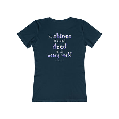 So Shines a Good Deed (Women's Boyfriend Tee)