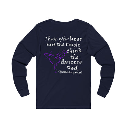 Breaking; Those Who Hear Not the Music (Jersey Long Sleeve)
