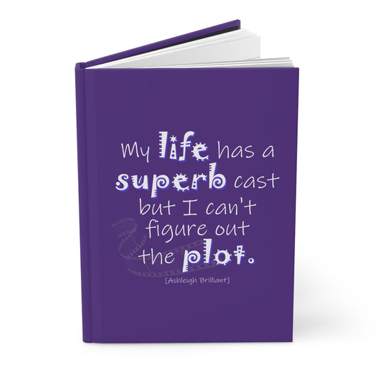 My Life Has A Superb Cast ... (Hardcover Journal Matte)