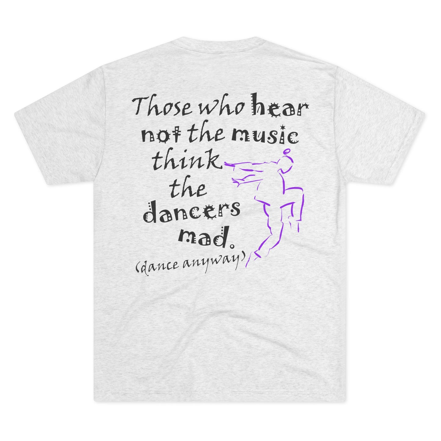 Hip Hop Guy; Those Who Hear Not the Music (Triblend Crew Tee)