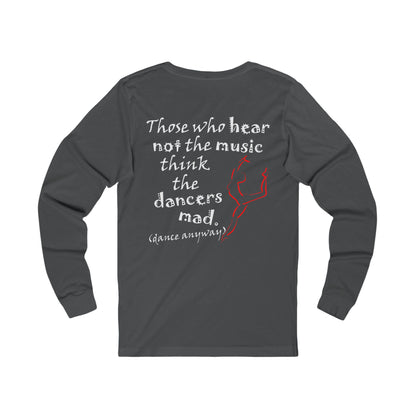 Ballerina; Those Who Hear Not the Music (Jersey Long Sleeve)